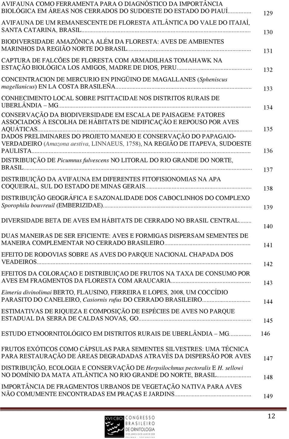 .. 131 CAPTURA DE FALCÕES DE FLORESTA COM ARMADILHAS TOMAHAWK NA ESTAÇÃO BIOLÓGICA LOS AMIGOS, MADRE DE DIOS, PERU.