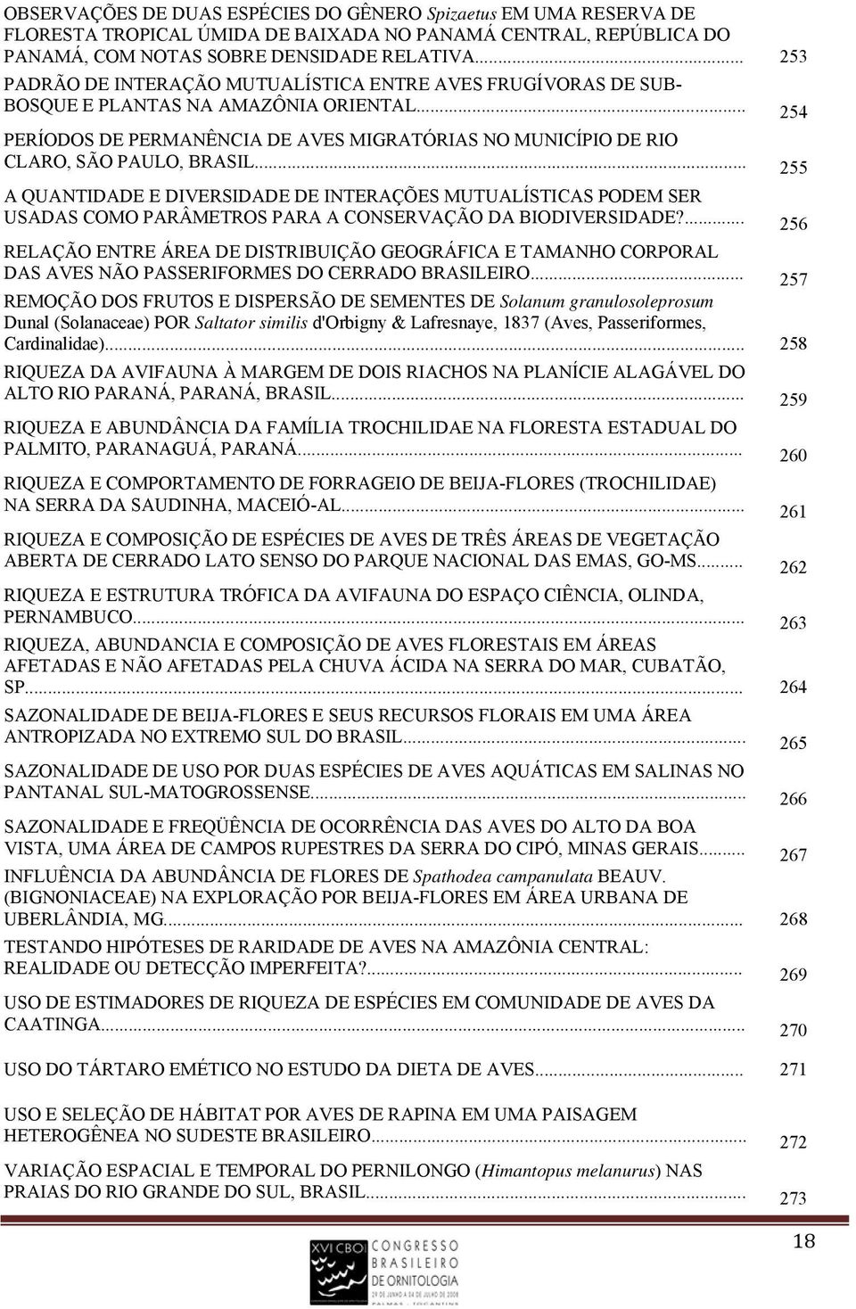 .. 254 PERÍODOS DE PERMANÊNCIA DE AVES MIGRATÓRIAS NO MUNICÍPIO DE RIO CLARO, SÃO PAULO, BRASIL.