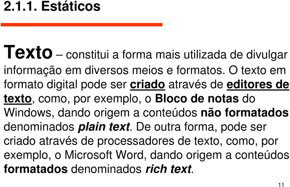 Windows, dando origem a conteúdos não formatados denominados plain text.