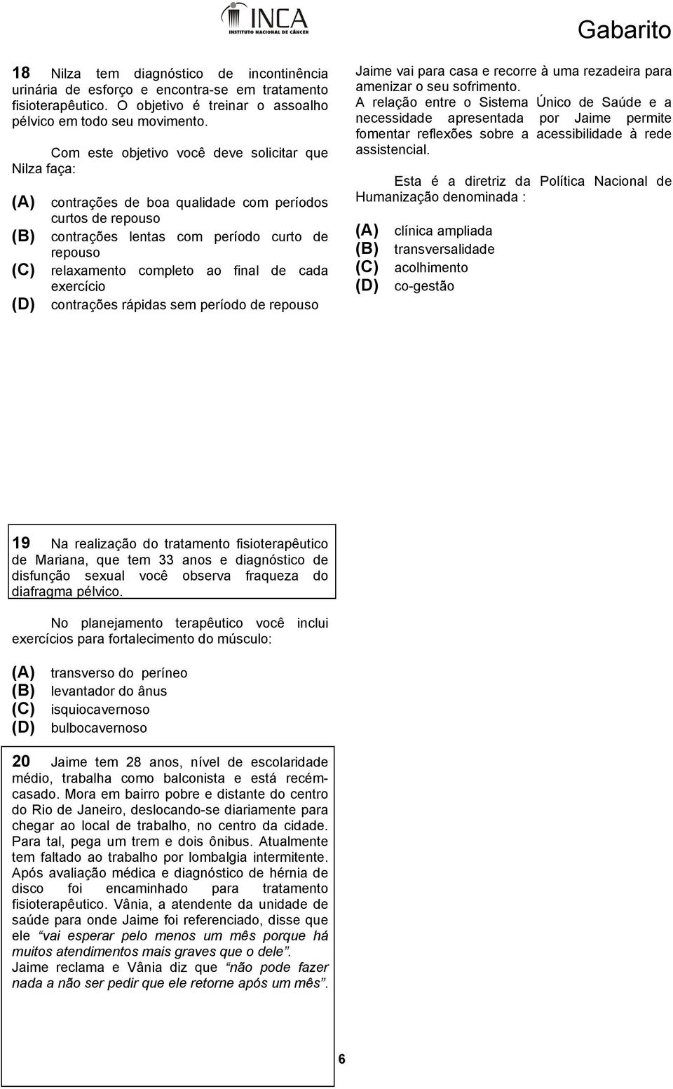 exercício contrações rápidas sem período de repouso Jaime vai para casa e recorre à uma rezadeira para amenizar o seu sofrimento.