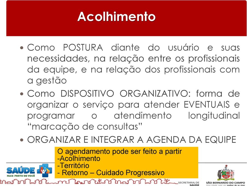 serviço para atender EVENTUAIS e programar o atendimento longitudinal marcação de consultas ORGANIZAR E