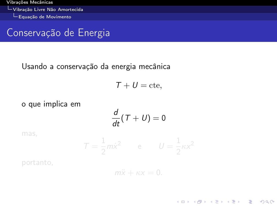 implica em mas, T + U = cte, d (T + U) = 0 dt