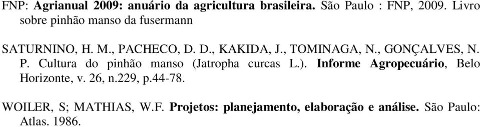 , GONÇALVES, N. P. Cultura do pinhão manso (Jatropha curcas L.).