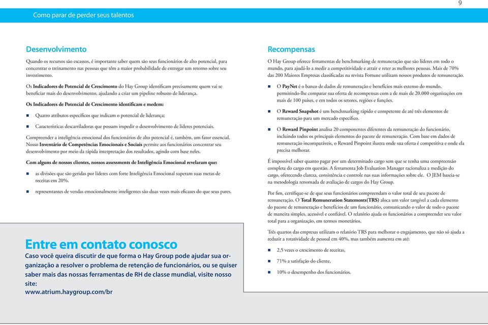 Os Indicadores de Potencial de Crescimento do Hay Group identificam precisamente quem vai se beneficiar mais do desenvolvimento, ajudando a criar um pipeline robusto de liderança.