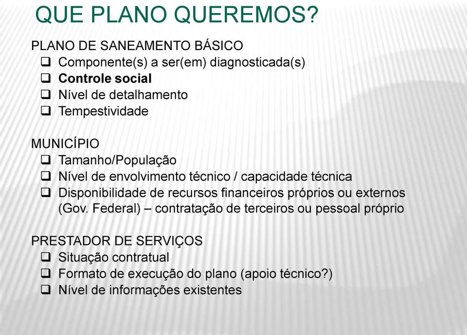 Tempestividade MUNICÍPIO Tamanho/População Nível de envolvimento técnico / capacidade técnica Disponibilidade de