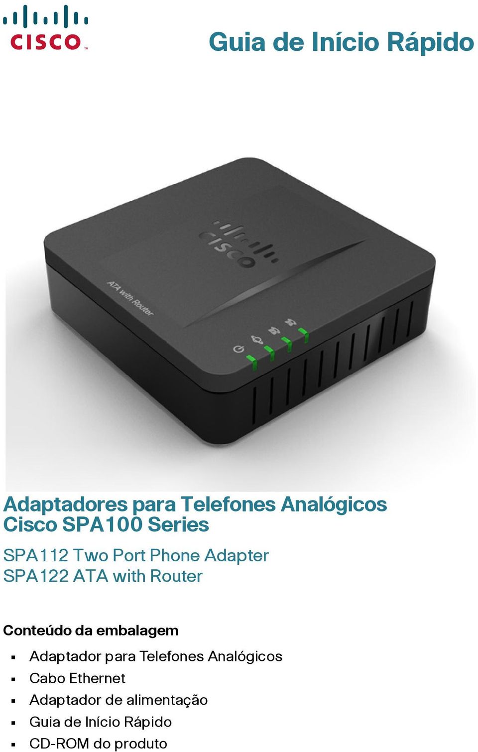 Conteúdo da embalagem Adaptador para Telefones Analógicos Cabo