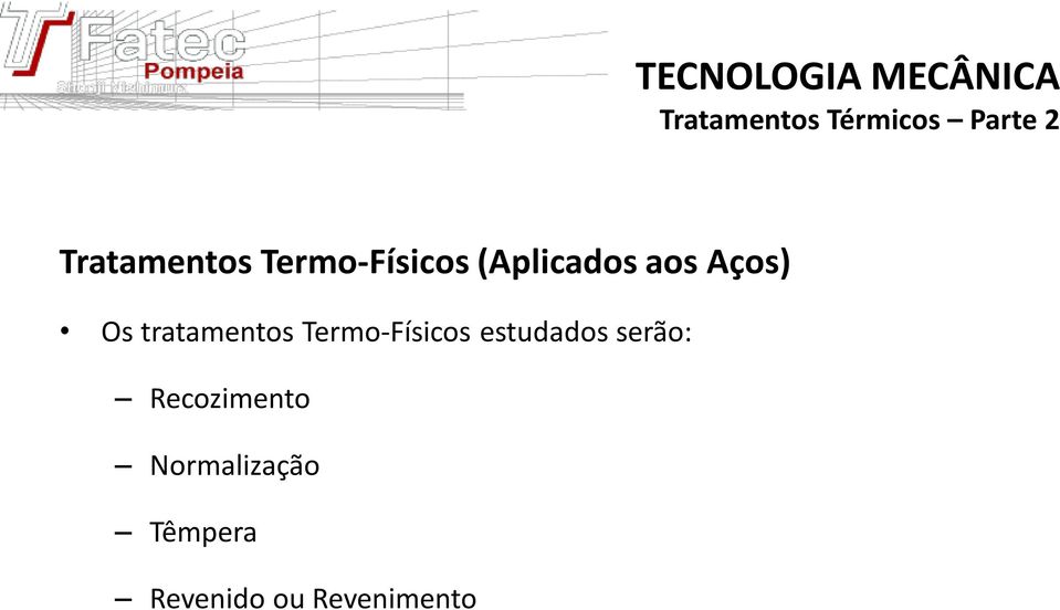 Termo-Físicos estudados serão: