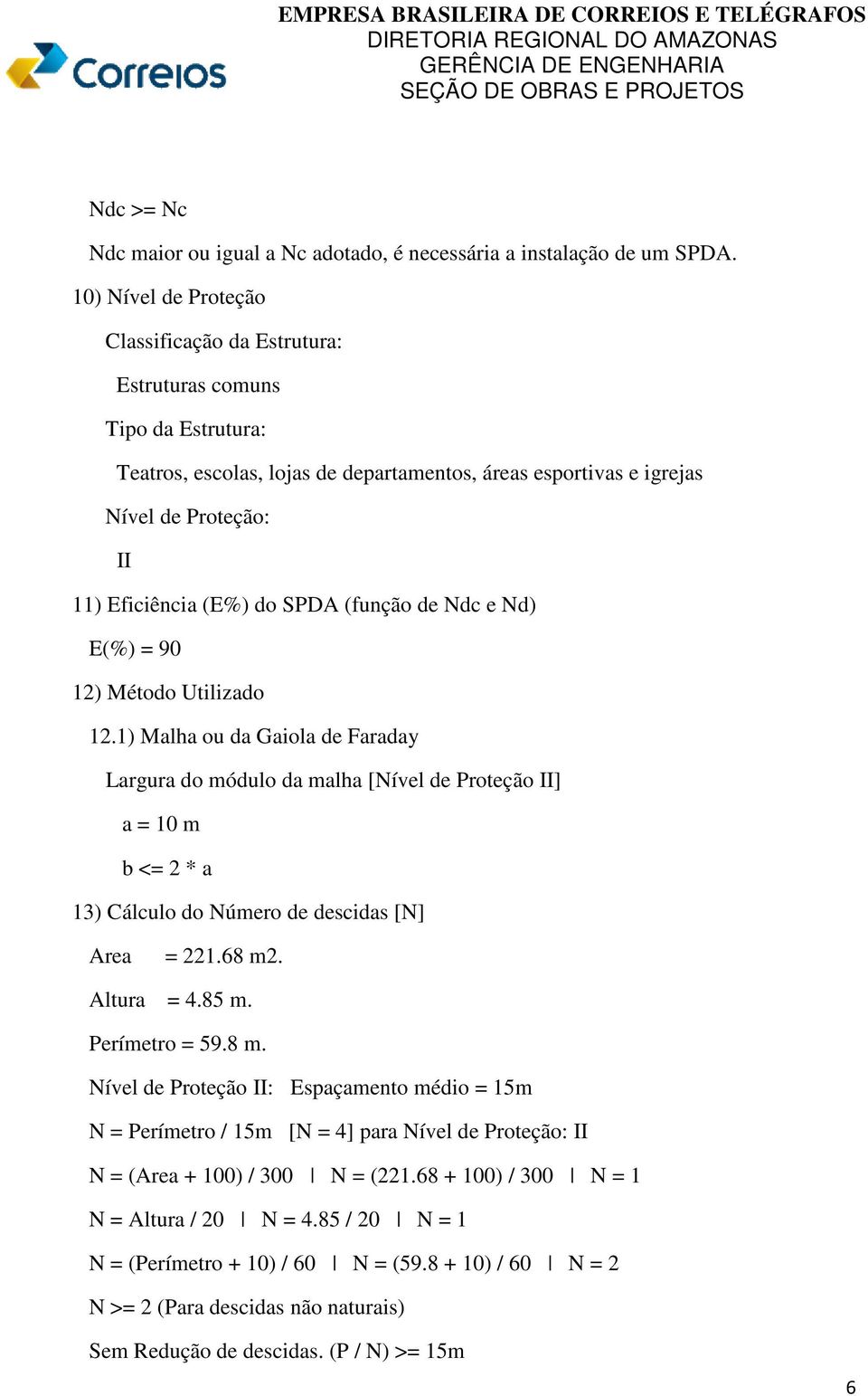 do SPDA (função de Ndc e Nd) E(%) = 90 12) Método Utilizado 12.