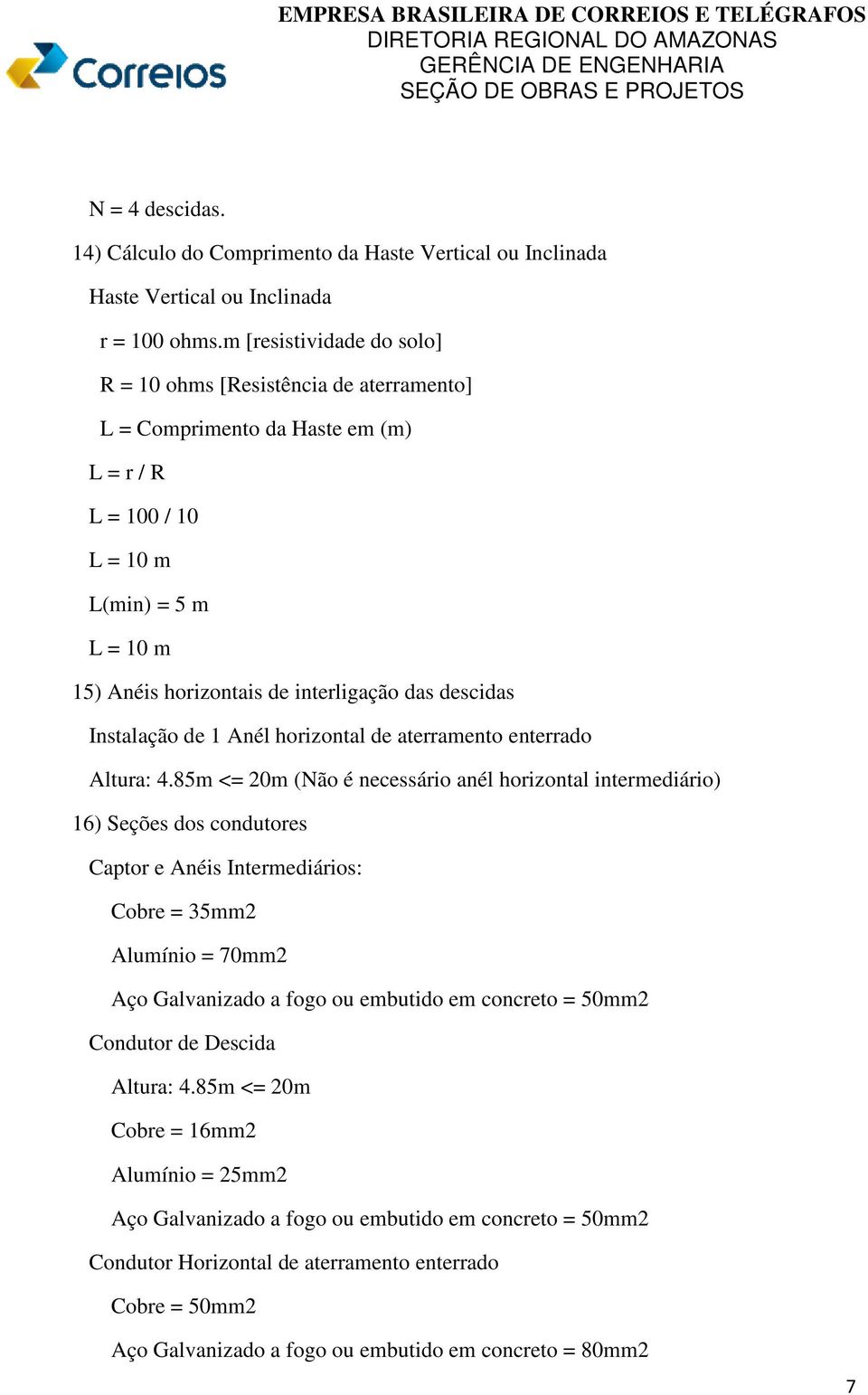 descidas Instalação de 1 Anél horizontal de aterramento enterrado Altura: 4.