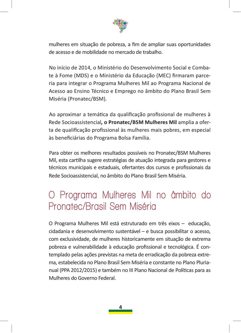 Acesso ao Ensino Técnico e Emprego no âmbito do Plano Brasil Sem Miséria (Pronatec/BSM).