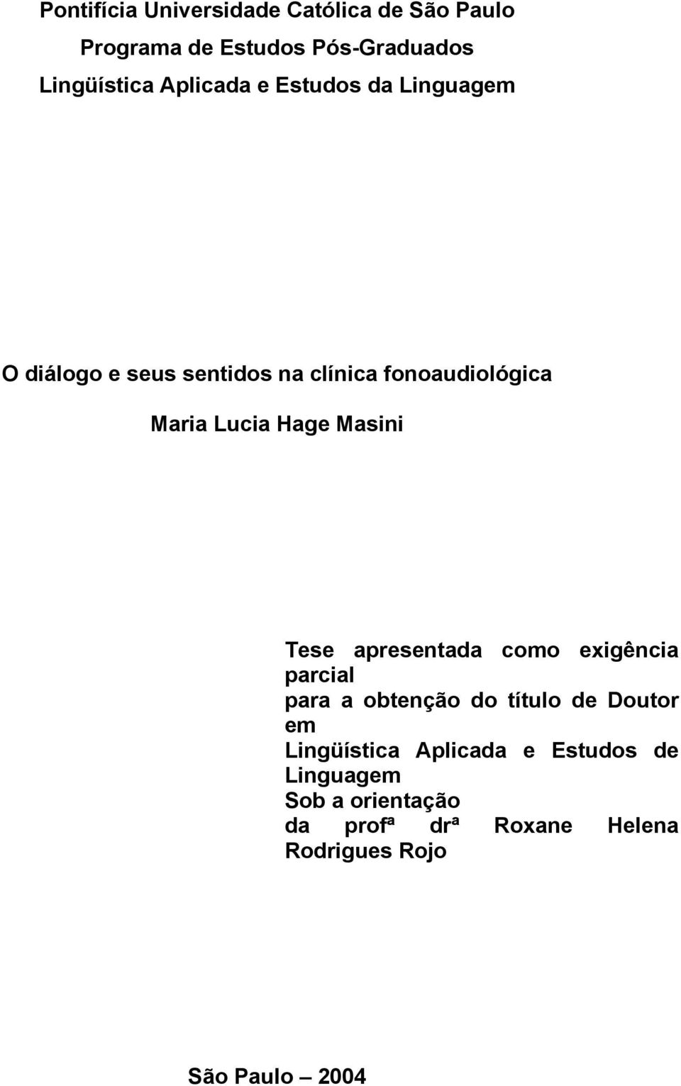 Hage Masini Tese apresentada como exigência parcial para a obtenção do título de Doutor em