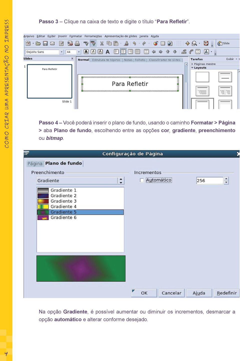 Passo 4 Você poderá inserir o plano de fundo, usando o caminho Formatar > Página > aba Plano de