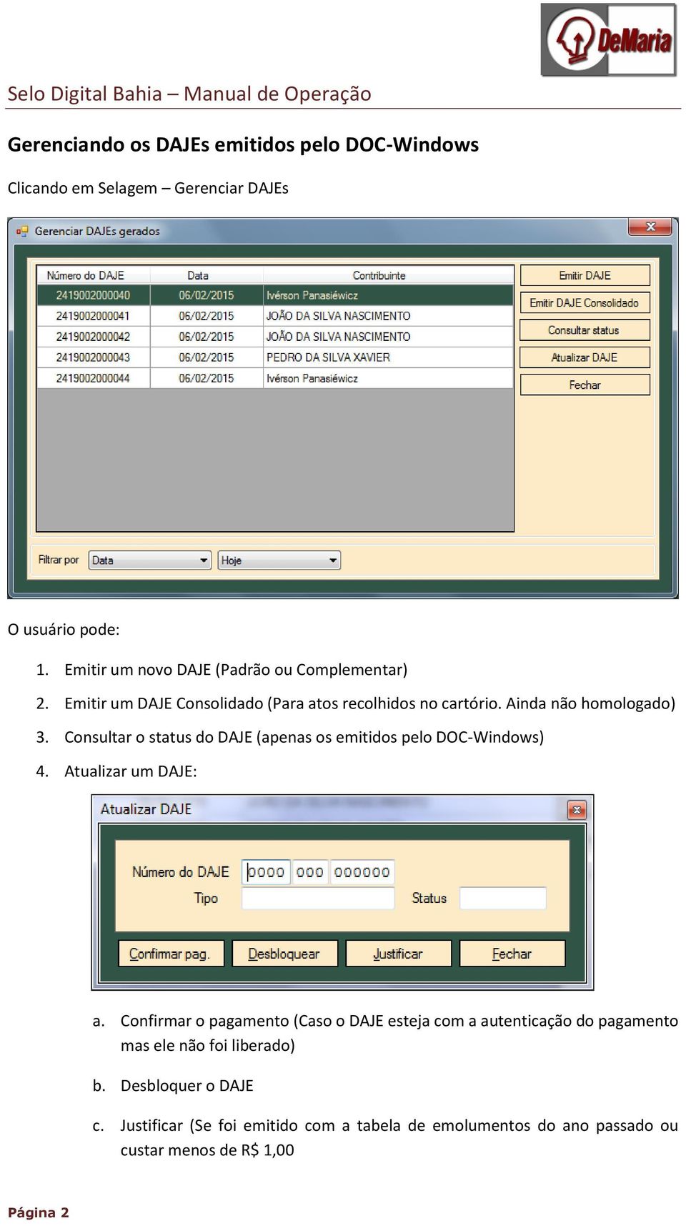 Consultar o status do DAJE (apenas os emitidos pelo DOC-Windows) 4. Atualizar um DAJE: a.