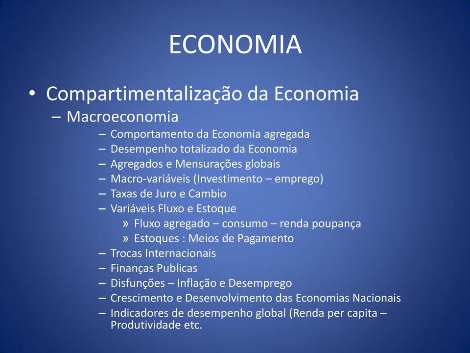 agregado consumo renda poupança» Estoques : Meios de Pagamento Trocas Internacionais Finanças Publicas Disfunções Inflação e