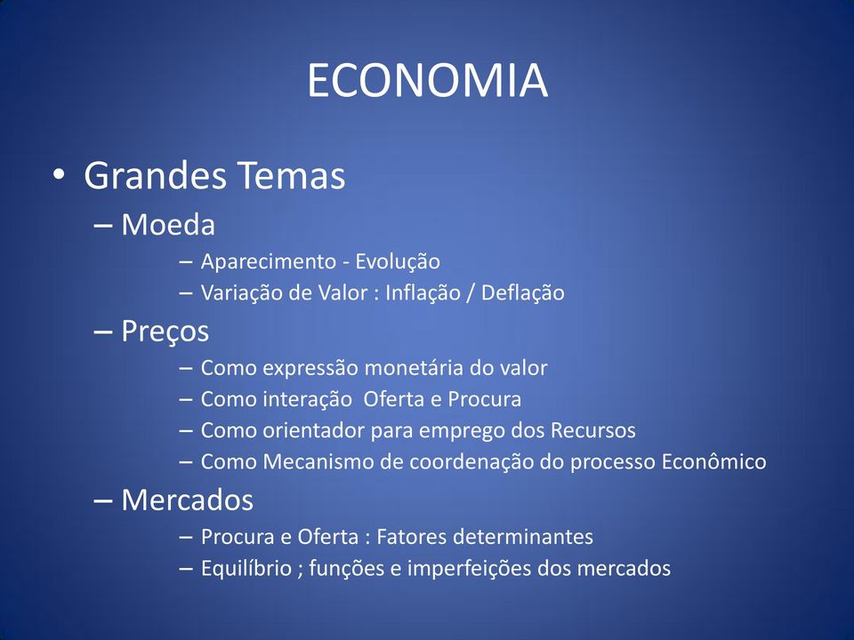 orientador para emprego dos Recursos Como Mecanismo de coordenação do processo Econômico