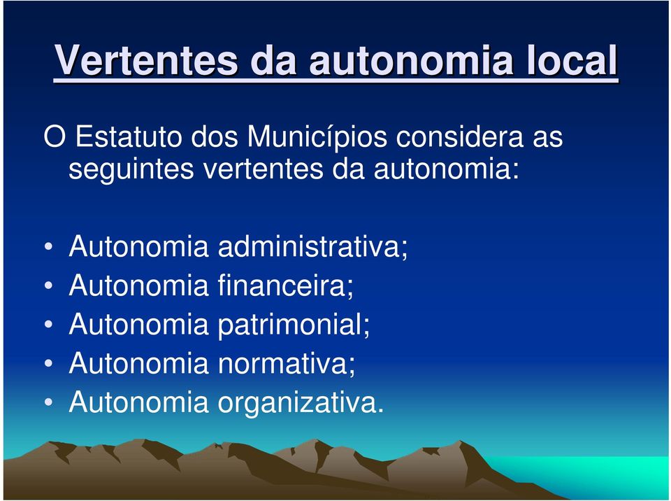 Autonomia administrativa; Autonomia financeira;