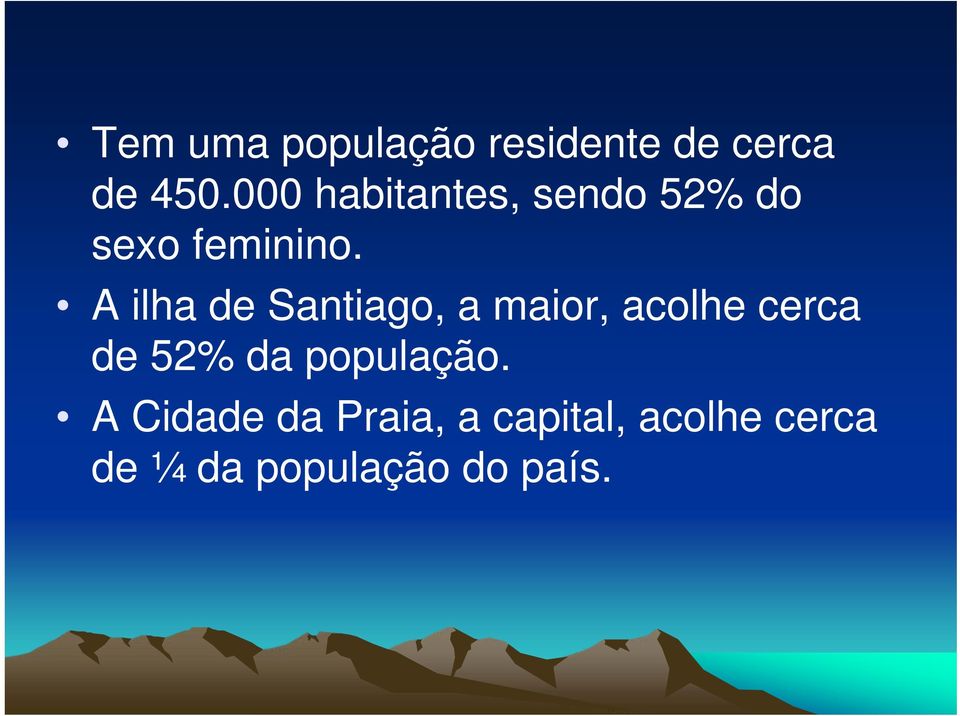 A ilha de Santiago, a maior, acolhe cerca de 52% da