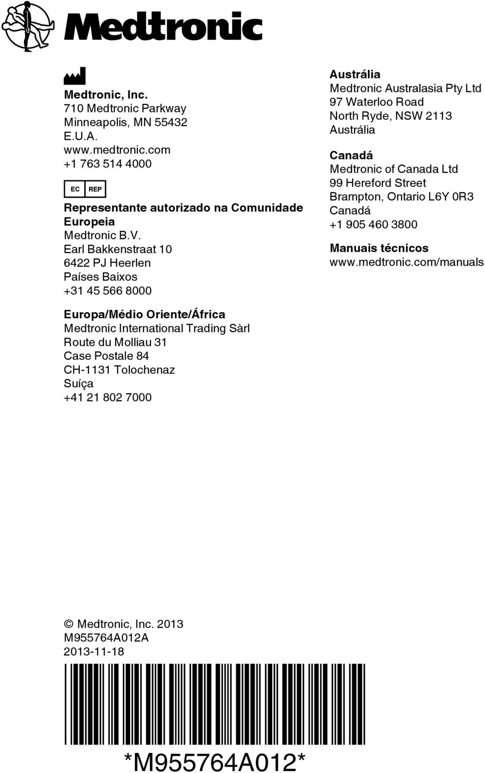 Medtronic of Canada Ltd 99 Hereford Street Brampton, Ontario L6Y 0R3 Canadá +1 905 460 3800 Manuais técnicos www.medtronic.