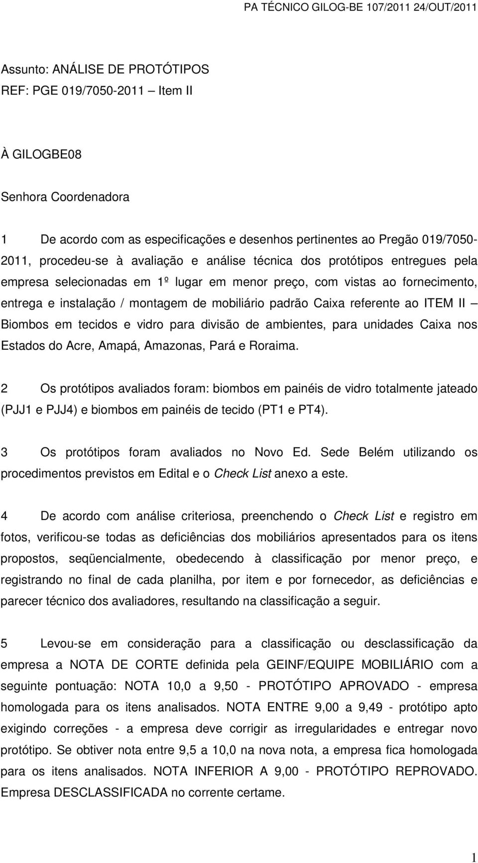 referente ao ITEM II Biombos em tecidos e vidro para divisão de ambientes, para unidades Caixa nos Estados do Acre, Amapá, Amazonas, Pará e Roraima.