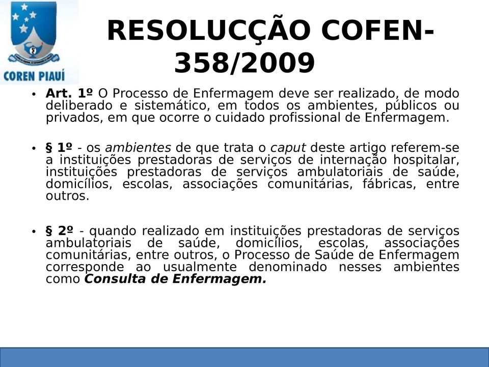 1º - os ambientes de que trata o caput deste artigo referem-se a instituições prestadoras de serviços de internação hospitalar, instituições prestadoras de serviços ambulatoriais de