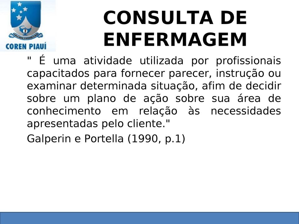 situação, afim de decidir sobre um plano de ação sobre sua área de