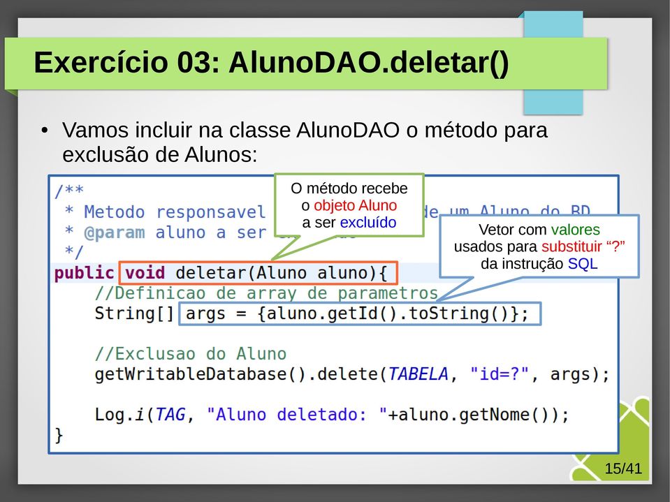 para exclusão de Alunos: O método recebe o objeto