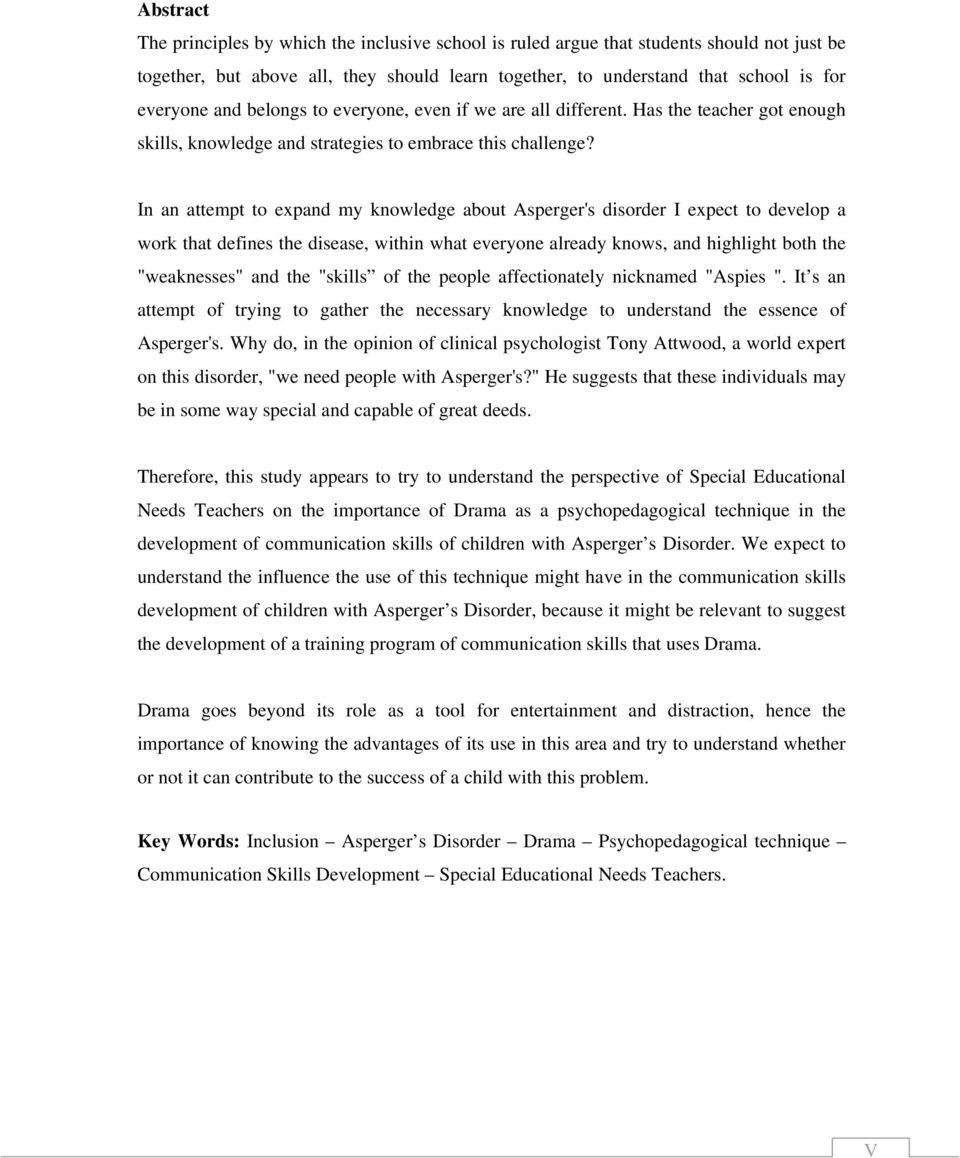 In an attempt to expand my knowledge about Asperger's disorder I expect to develop a work that defines the disease, within what everyone already knows, and highlight both the "weaknesses" and the