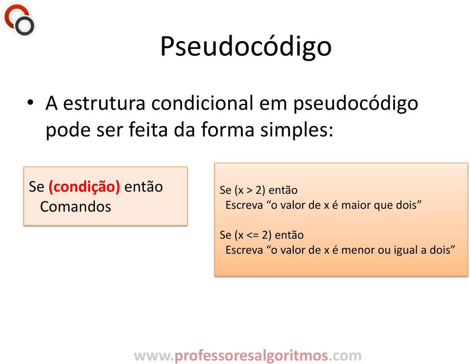 Se (x > 2) então Escreva o valor de x é maior que dois Se