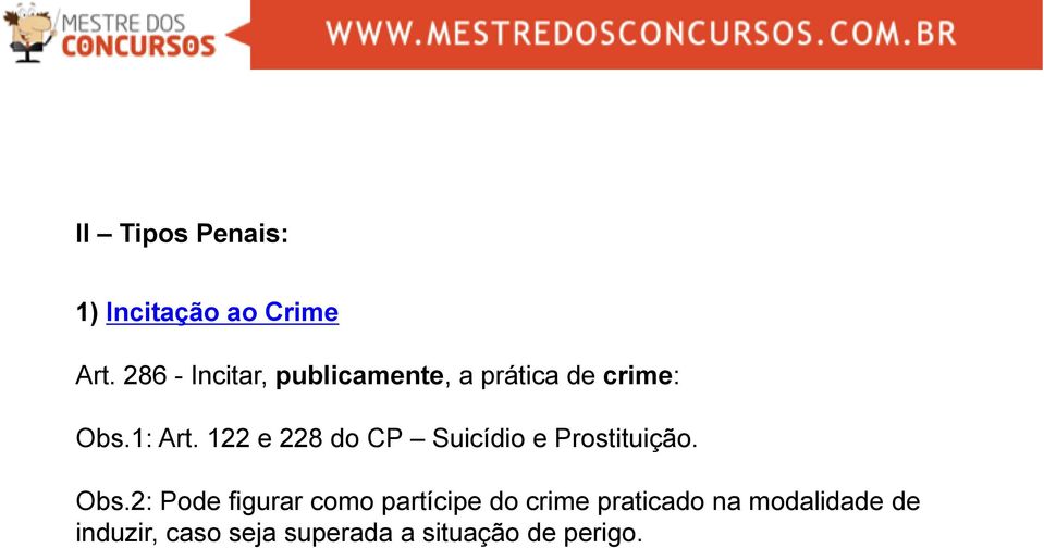 122 e 228 do CP Suicídio e Prostituição. Obs.