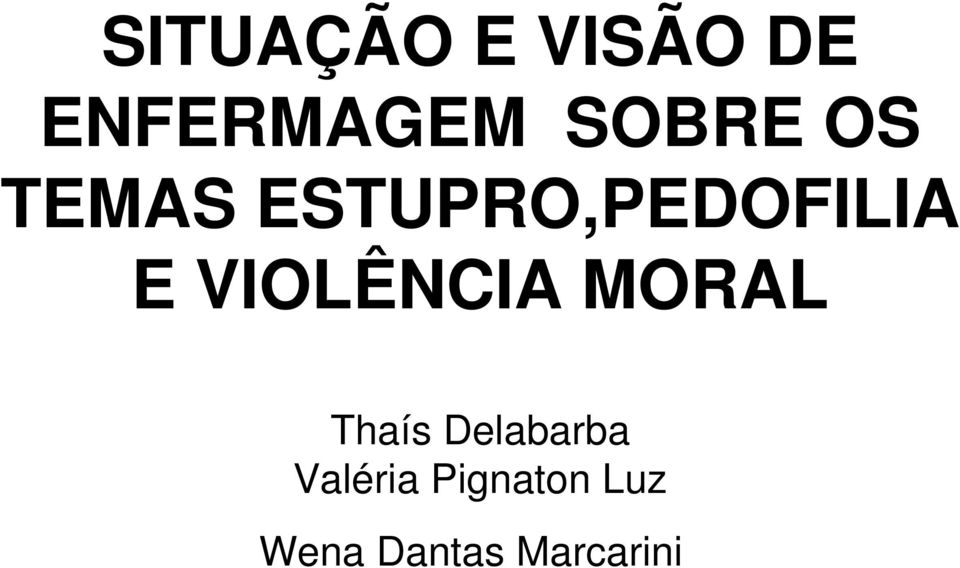 VIOLÊNCIA MORAL Thaís Delabarba
