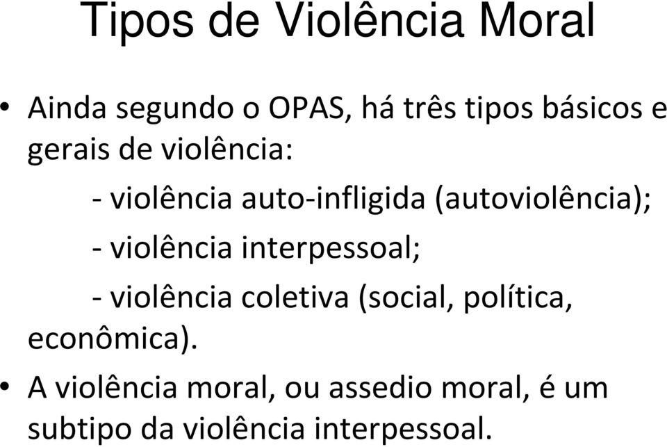 violência interpessoal; -violência coletiva (social, política,