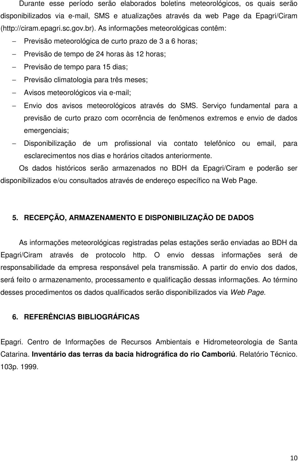 meses; Avisos meteorológicos via e-mail; Envio dos avisos meteorológicos através do SMS.