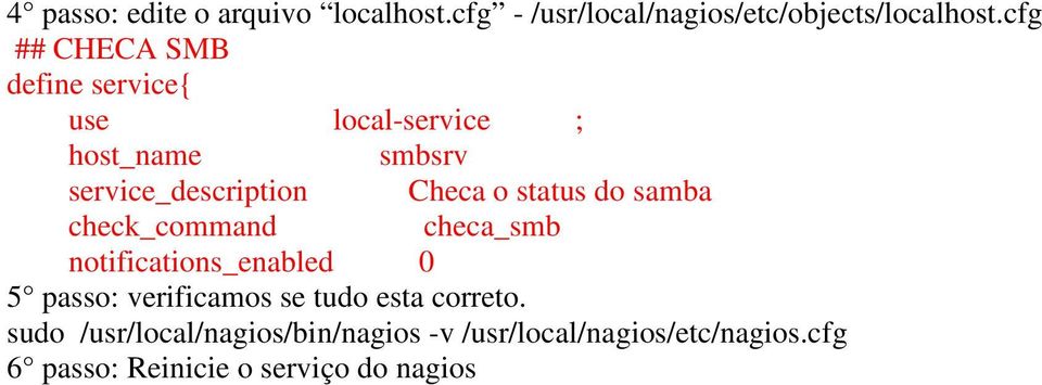status do samba check_command checa_smb notifications_enabled 0 5 passo: verificamos se tudo esta