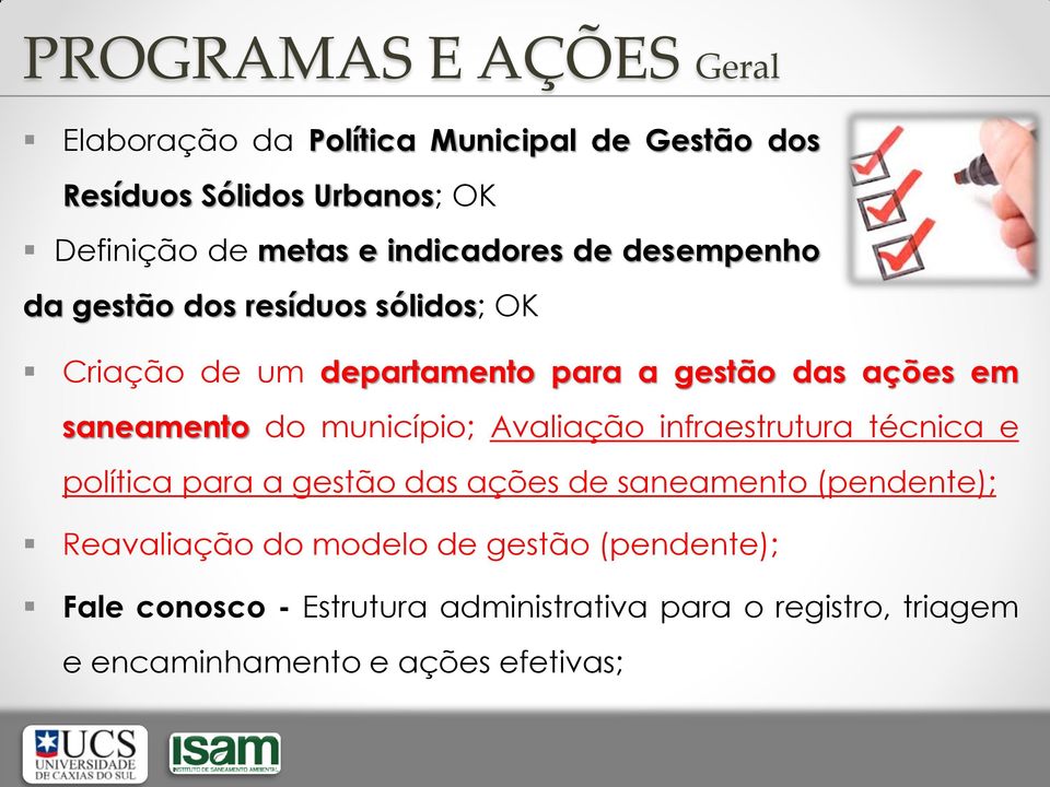 saneamento do município; Avaliação infraestrutura técnica e política para a gestão das ações de saneamento (pendente);