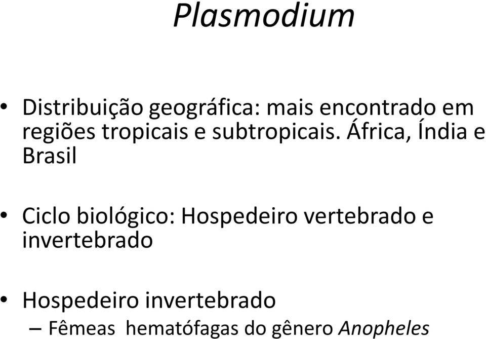 África, Índia e Brasil Ciclo biológico: Hospedeiro