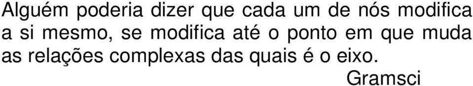 até o ponto em que muda as relações