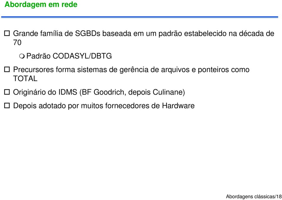 arquivos e ponteiros como TOTAL Originário do IDMS (BF Goodrich, depois