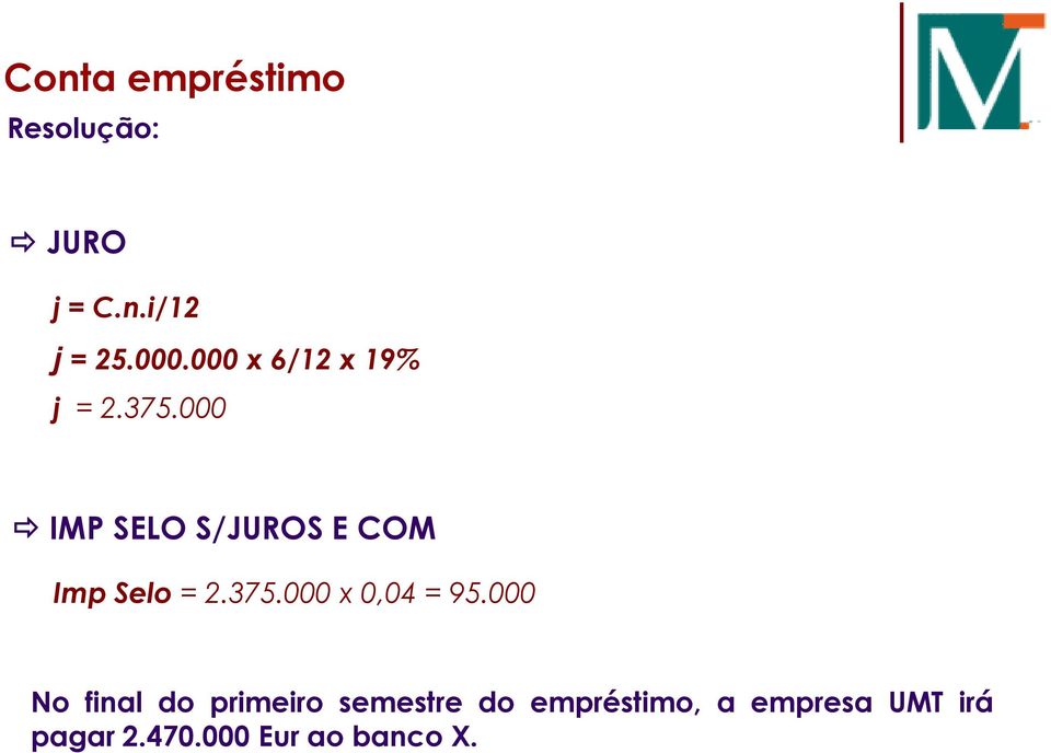 000 IMP SELO S/JUROS E COM Imp Selo = 2.375.000 x 0,04 = 95.