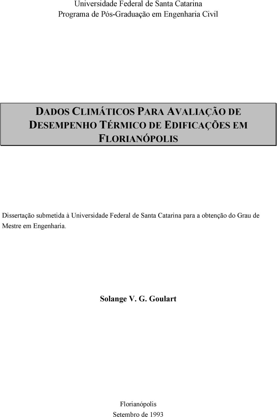 FLORIANÓPOLIS Dissertação submetida à Universidade Federal de Santa Catarina para a