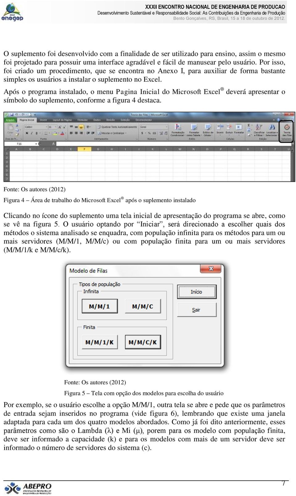 Após o programa instalado, o menu Pagina Inicial do Microsoft Excel deverá apresentar o símbolo do suplemento, conforme a figura 4 destaca.