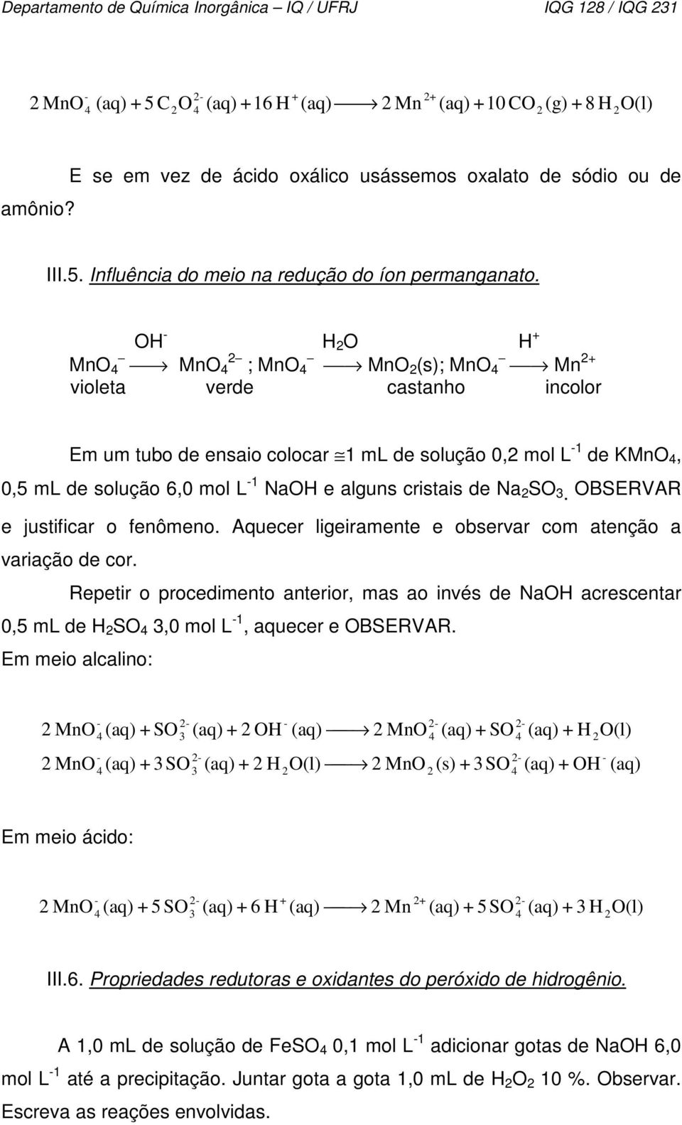 OBSERVAR e justificar o fenômeno. Aquecer ligeiramente e observar com atenção a variação de cor.