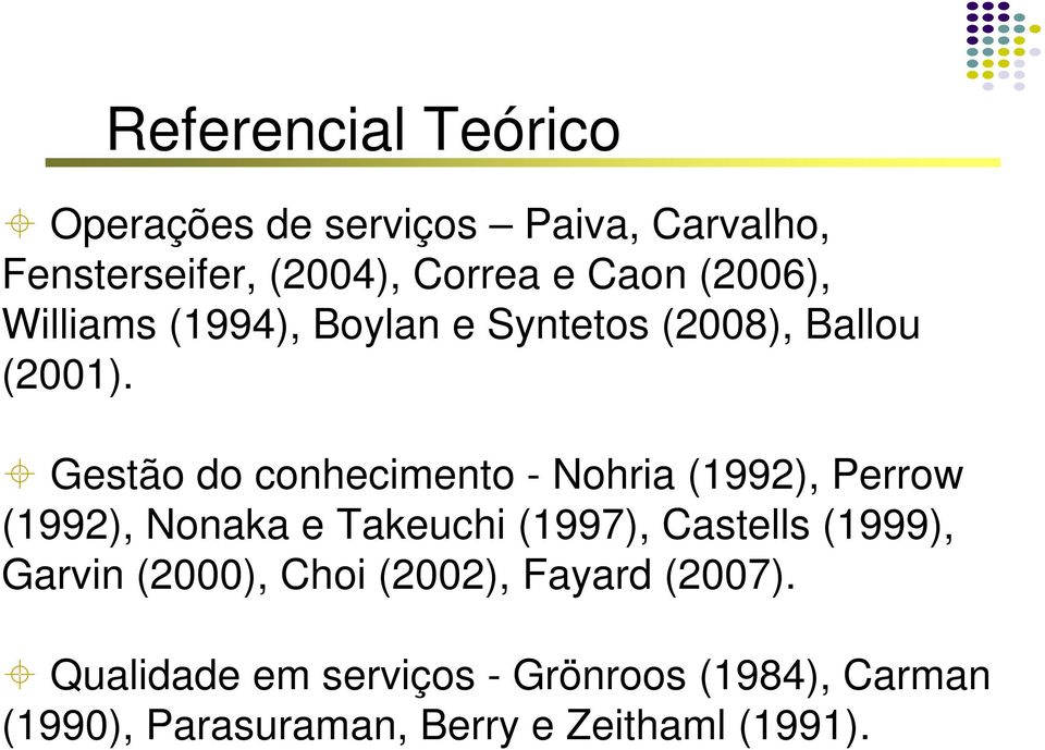 Gestão do conhecimento - Nohria (1992), Perrow (1992), Nonaka e Takeuchi (1997), Castells (1999),