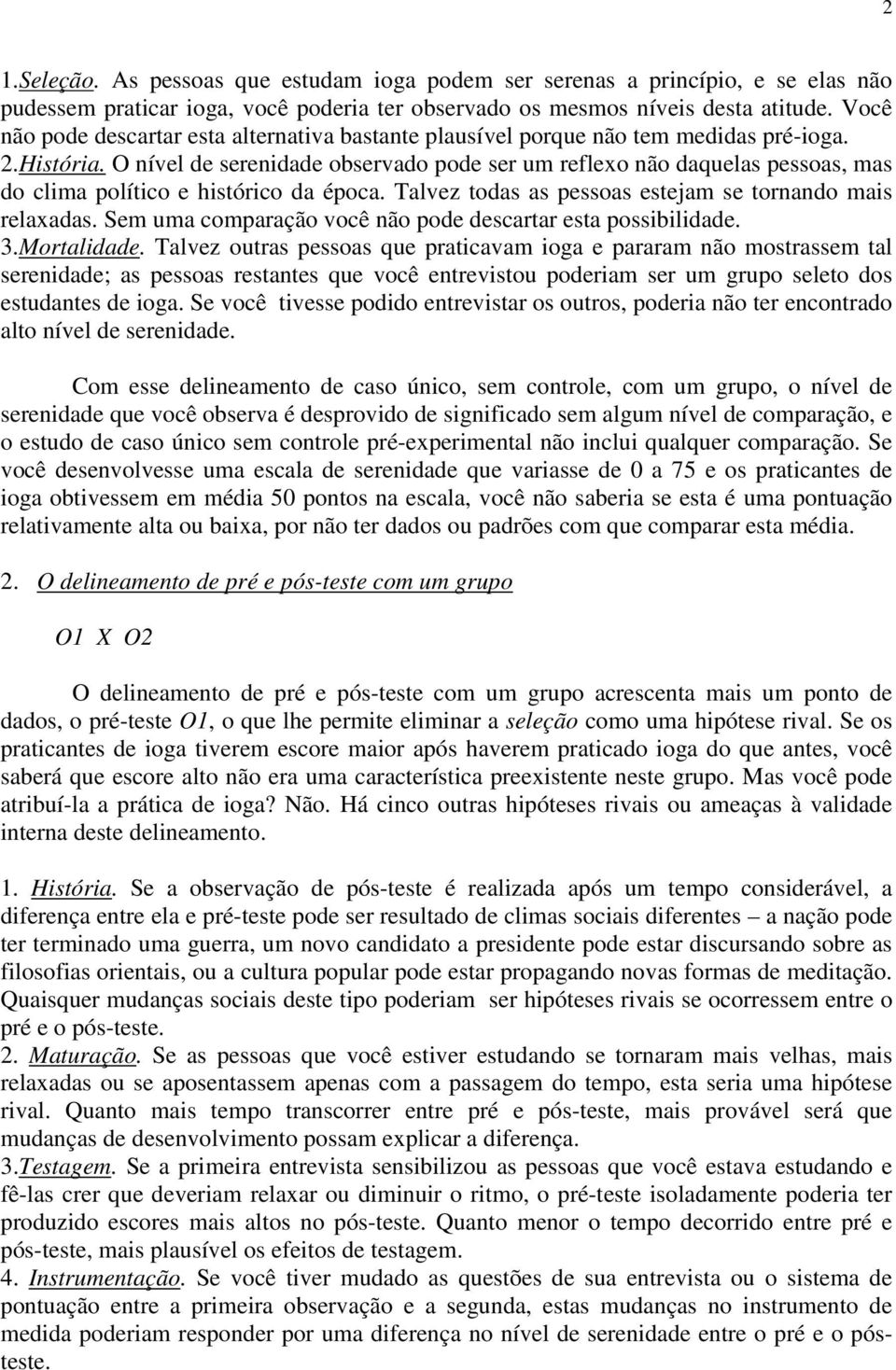 O nível de serenidade observado pode ser um reflexo não daquelas pessoas, mas do clima político e histórico da época. Talvez todas as pessoas estejam se tornando mais relaxadas.