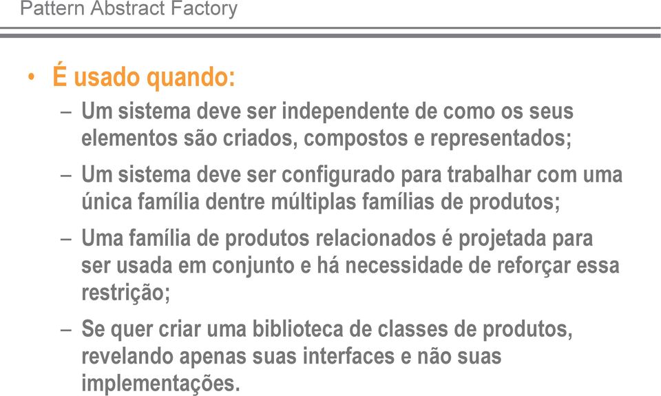 famílias de produtos; Uma família de produtos relacionados é projetada para ser usada em conjunto e há necessidade de