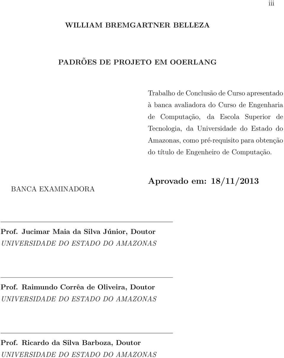 Engenheiro de Computação. BANCA EXAMINADORA Aprovado em: 18/11/2013 Prof.