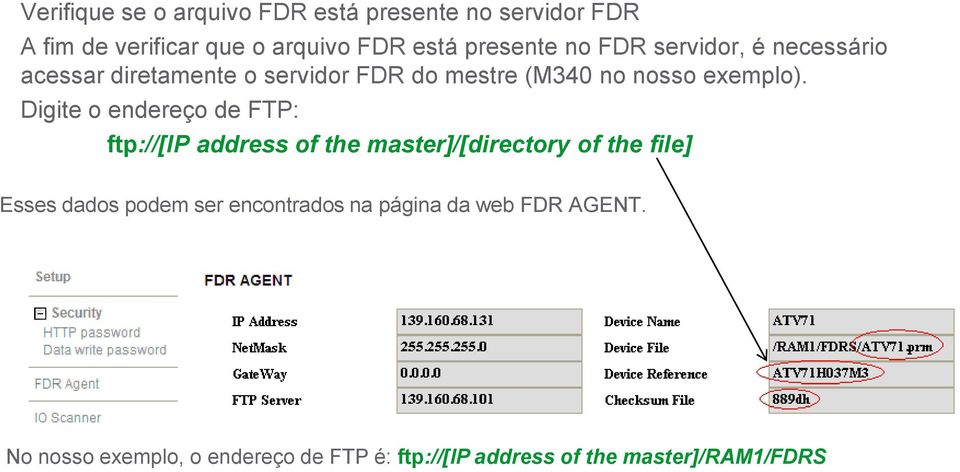 Digite o endereço de FTP: ftp://[ip address of the master]/[directory of the file] Esses dados podem ser