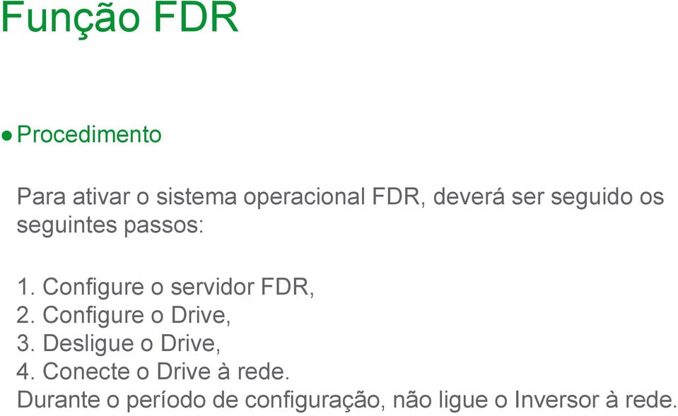 Configure o servidor FDR, 2. Configure o Drive, 3.