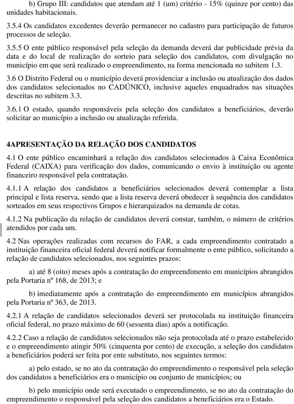 realizado o empreendimento, na forma mencionada no subitem 1.3. 3.