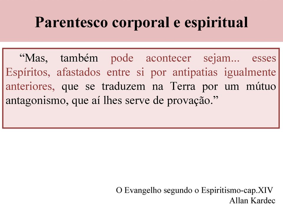 anteriores, que se traduzem na Terra por um mútuo antagonismo, que aí