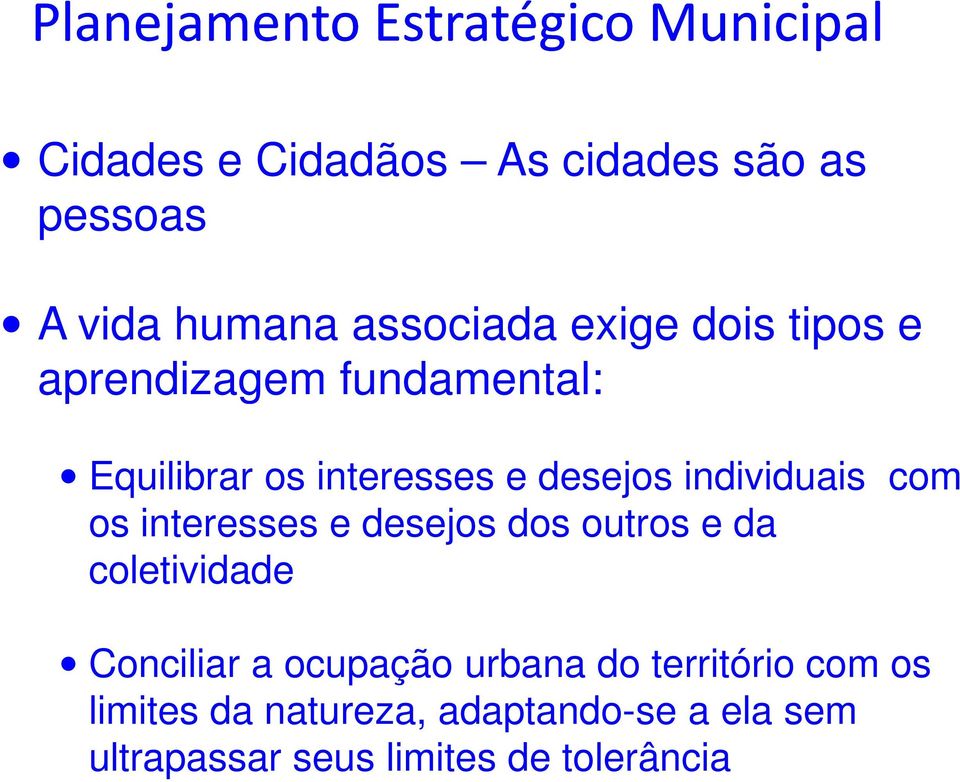 interesses e desejos dos outros e da coletividade Conciliar a ocupação urbana do